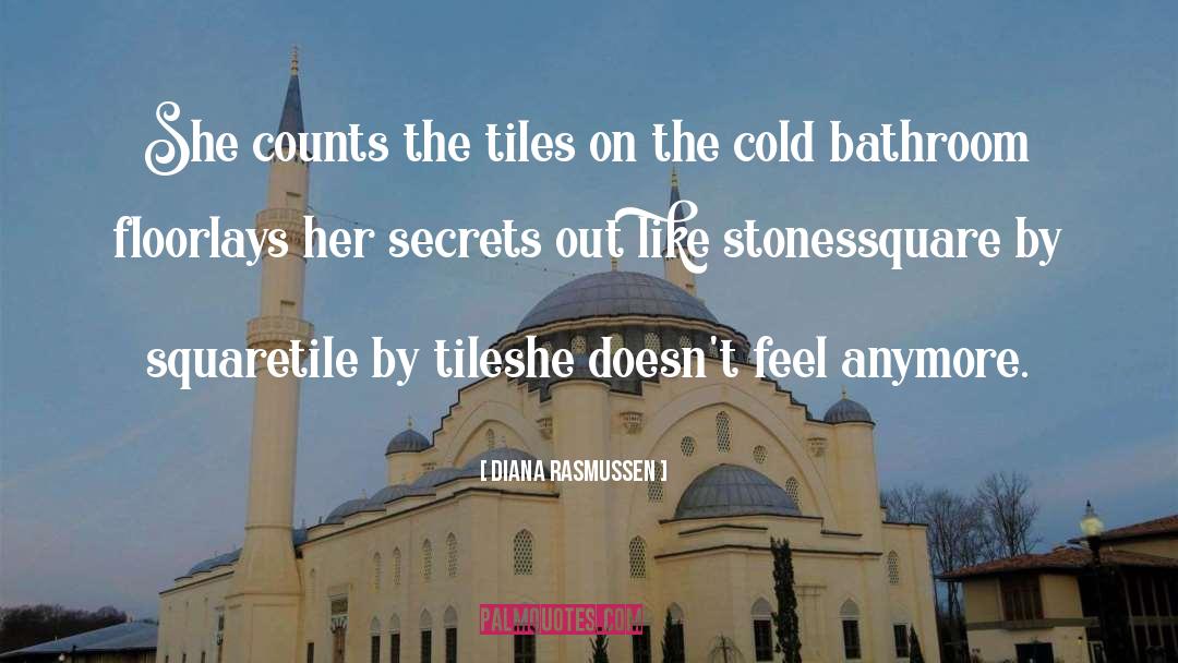 Diana Rasmussen Quotes: She counts the tiles on