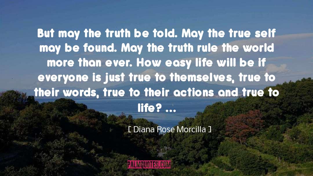 Diana Rose Morcilla Quotes: But may the truth be