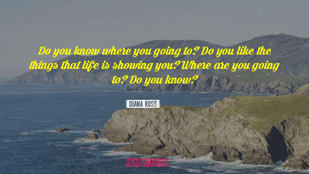 Diana Ross Quotes: Do you know where you