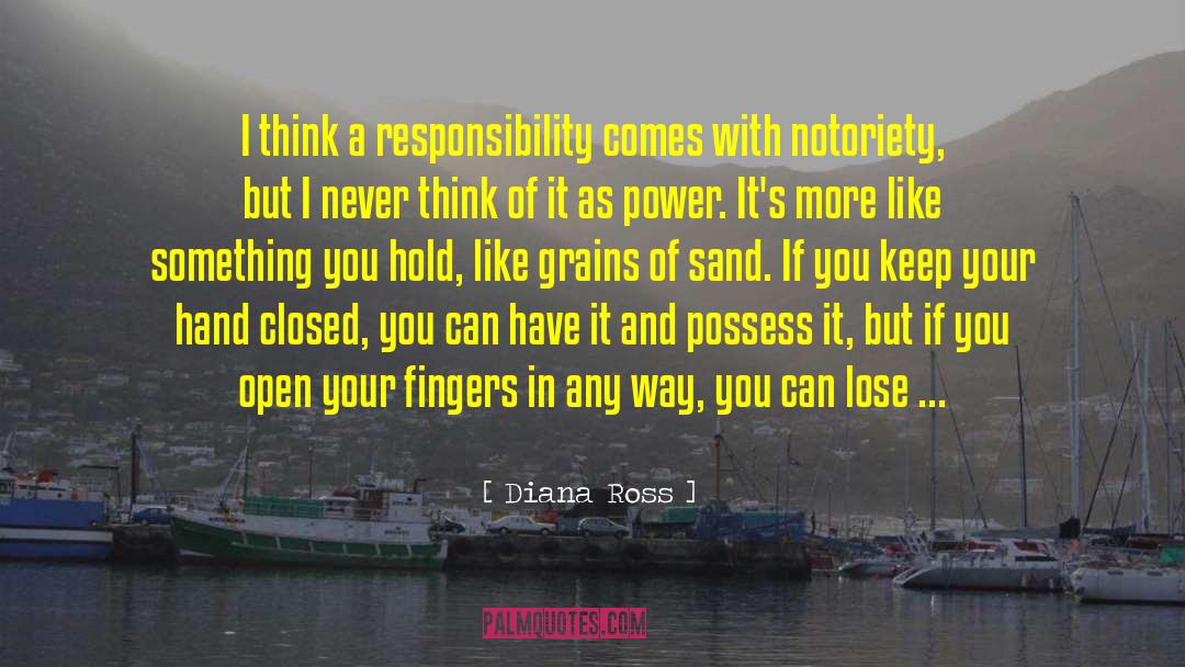 Diana Ross Quotes: I think a responsibility comes