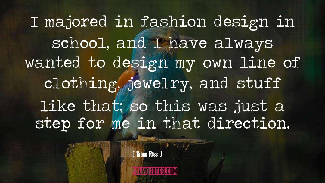 Diana Ross Quotes: I majored in fashion design