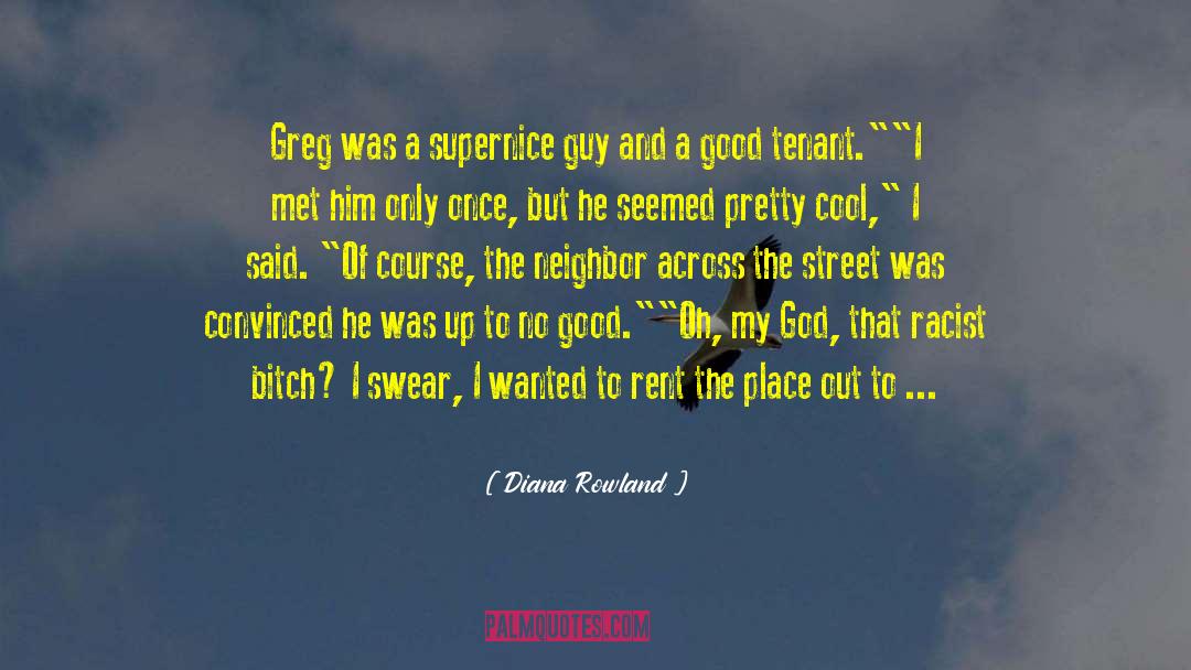 Diana Rowland Quotes: Greg was a supernice guy