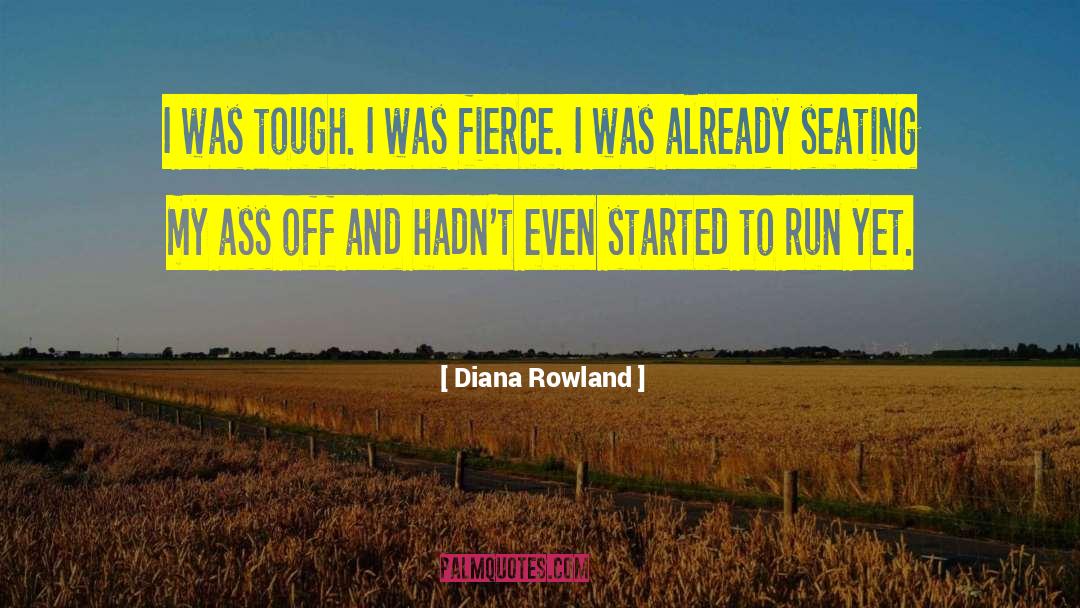 Diana Rowland Quotes: I was tough. I was