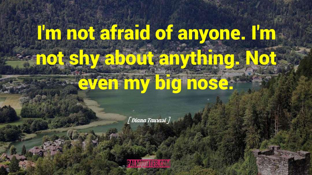 Diana Taurasi Quotes: I'm not afraid of anyone.