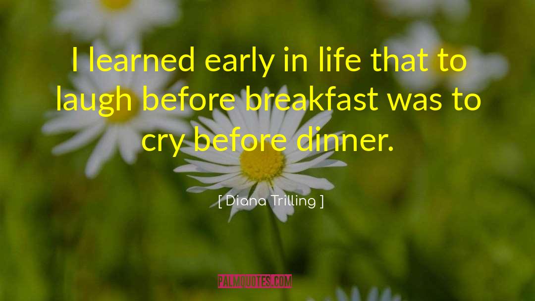 Diana Trilling Quotes: I learned early in life