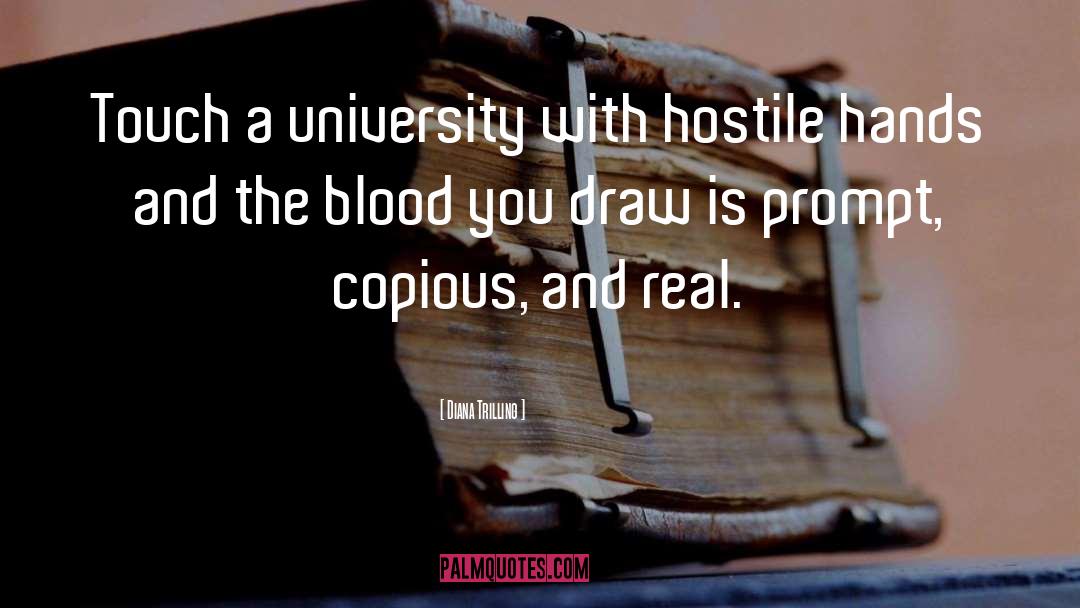 Diana Trilling Quotes: Touch a university with hostile