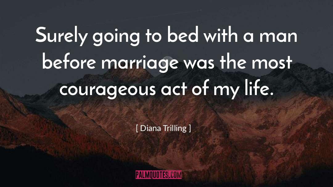 Diana Trilling Quotes: Surely going to bed with