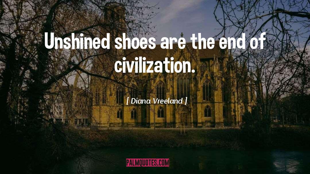 Diana Vreeland Quotes: Unshined shoes are the end