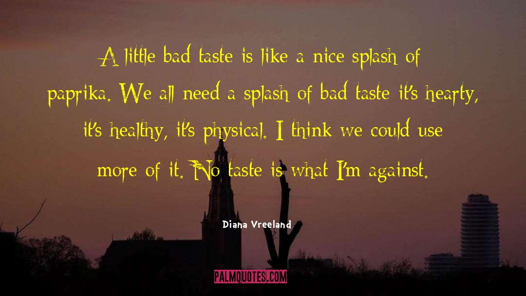 Diana Vreeland Quotes: A little bad taste is