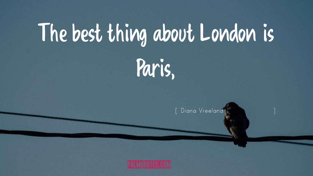 Diana Vreeland Quotes: The best thing about London