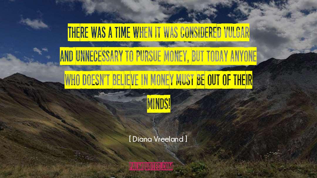 Diana Vreeland Quotes: There was a time when