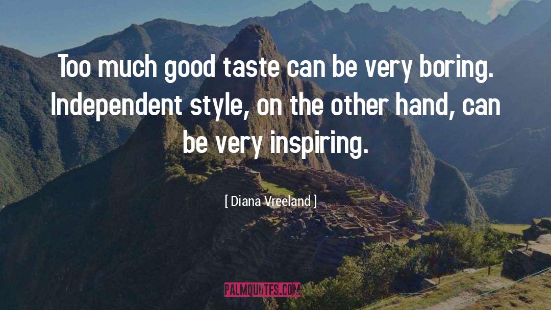 Diana Vreeland Quotes: Too much good taste can