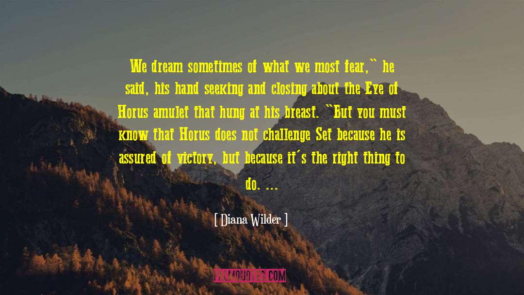 Diana Wilder Quotes: We dream sometimes of what