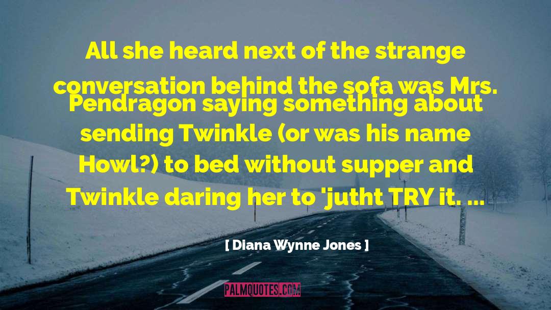 Diana Wynne Jones Quotes: All she heard next of