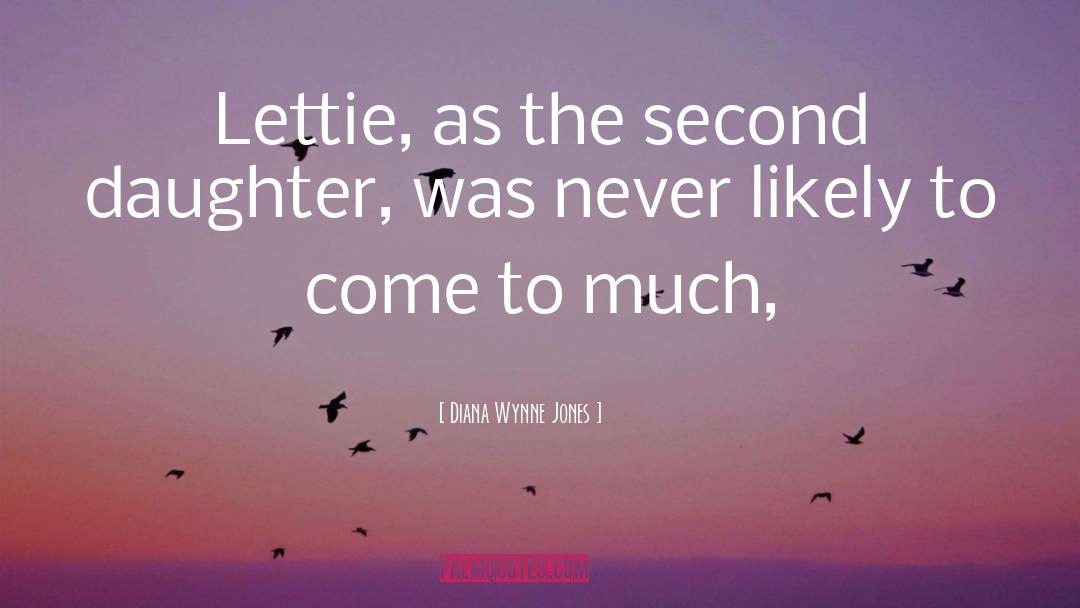 Diana Wynne Jones Quotes: Lettie, as the second daughter,