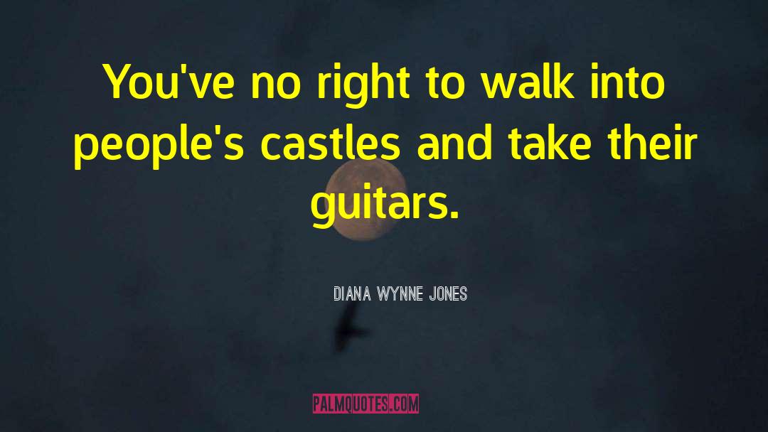 Diana Wynne Jones Quotes: You've no right to walk