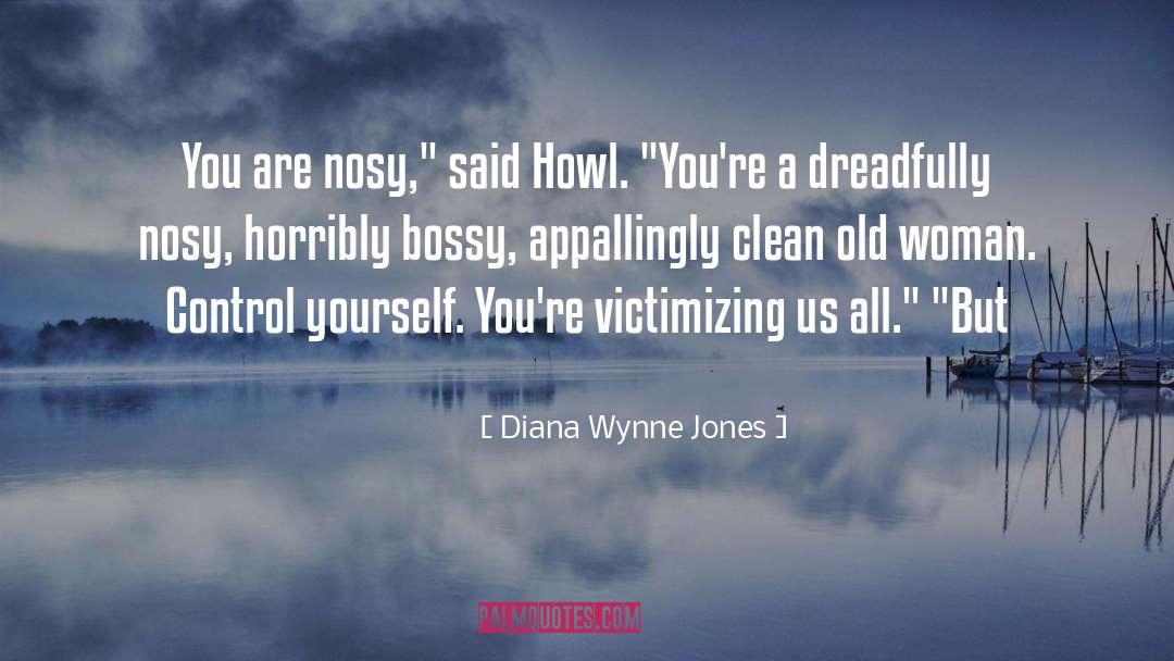 Diana Wynne Jones Quotes: You are nosy,