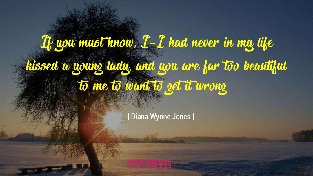 Diana Wynne Jones Quotes: If you must know, I-I