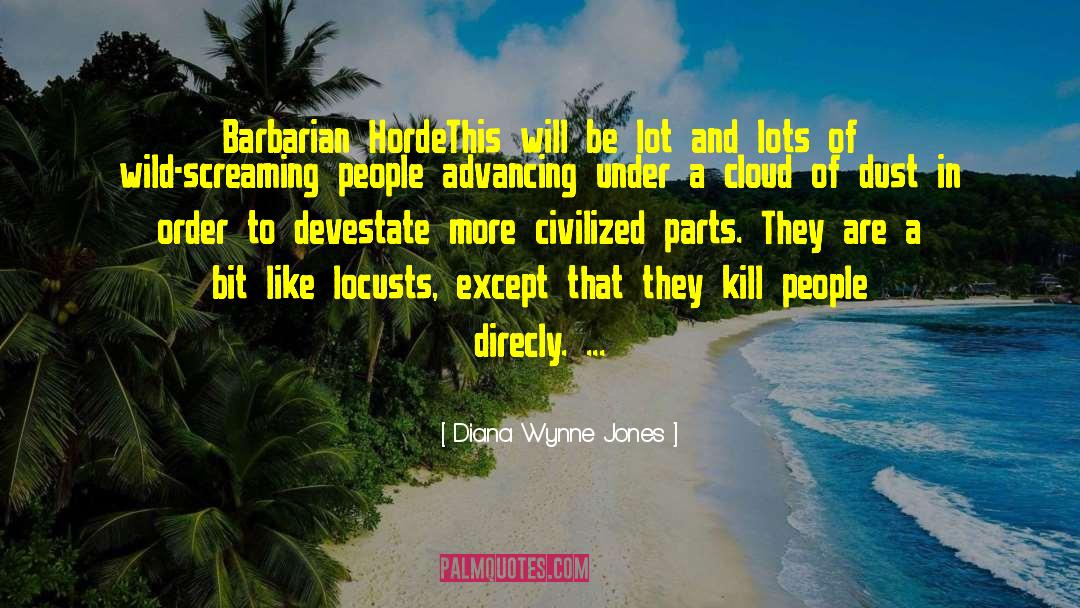 Diana Wynne Jones Quotes: Barbarian Horde<br />This will be