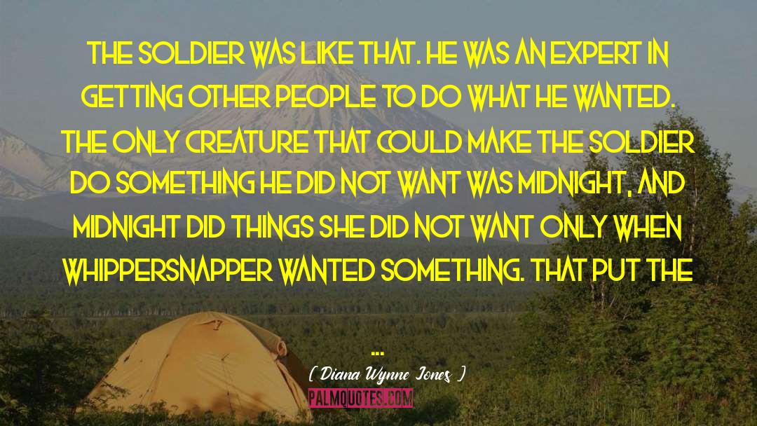 Diana Wynne Jones Quotes: The soldier was like that.