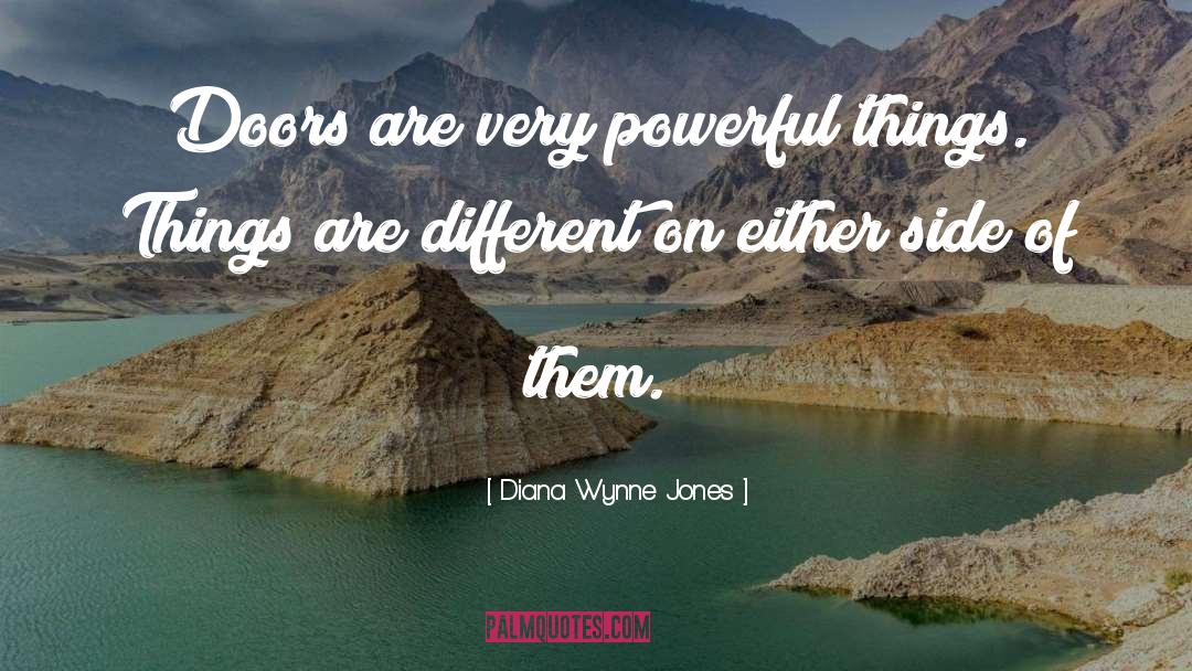 Diana Wynne Jones Quotes: Doors are very powerful things.