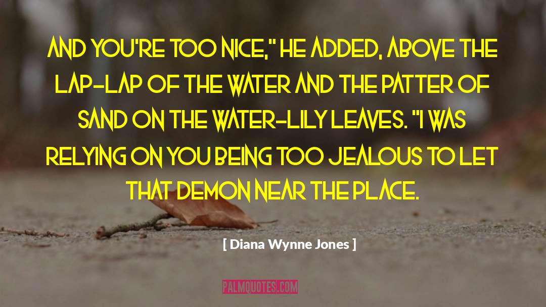 Diana Wynne Jones Quotes: And you're too nice,