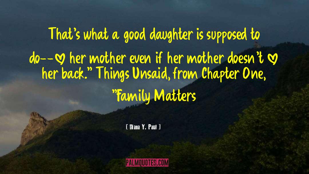 Diana Y. Paul Quotes: That's what a good daughter