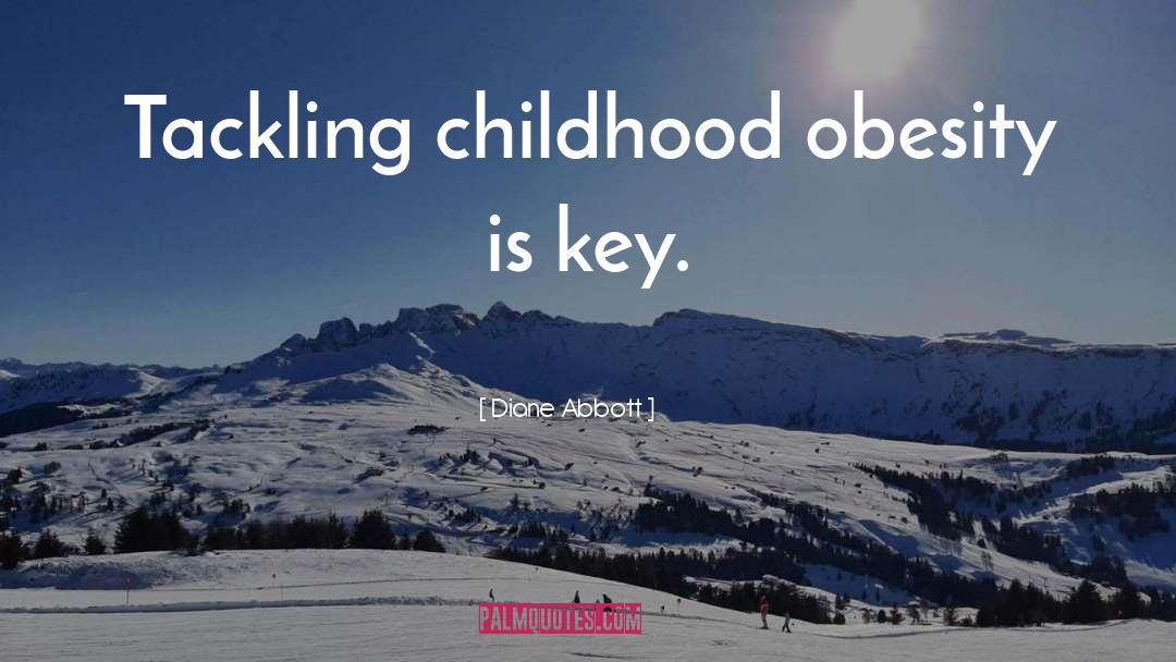 Diane Abbott Quotes: Tackling childhood obesity is key.