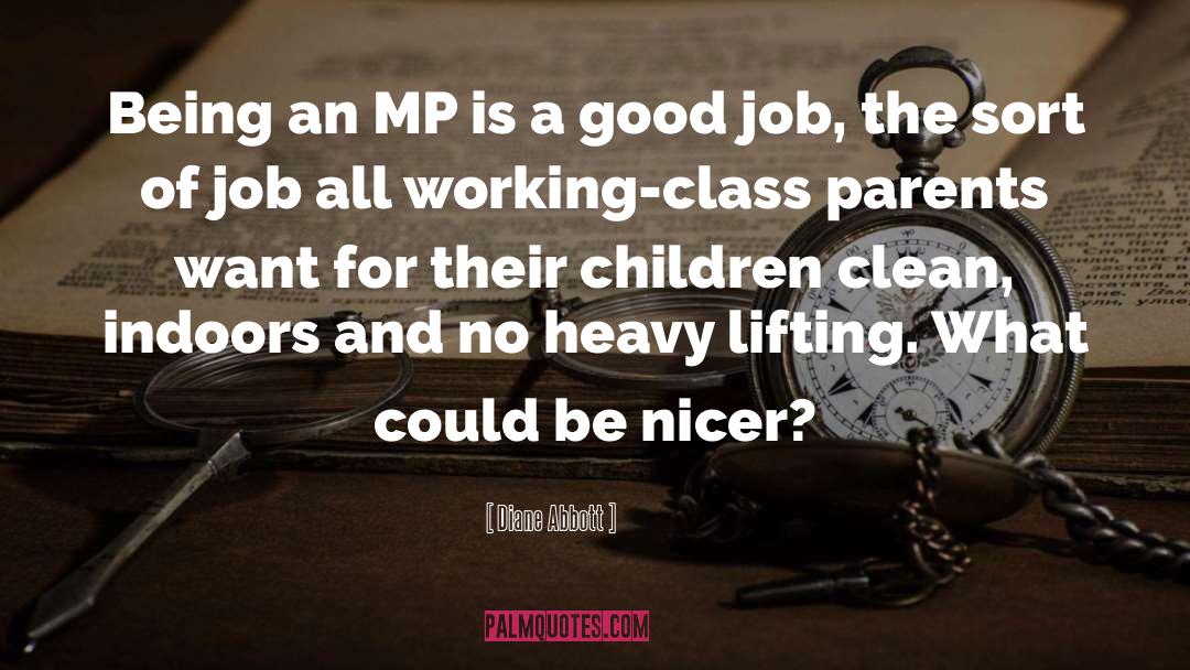 Diane Abbott Quotes: Being an MP is a