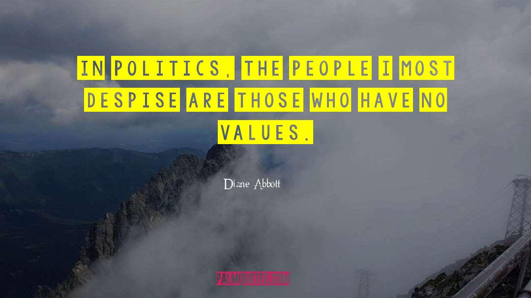 Diane Abbott Quotes: In politics, the people I