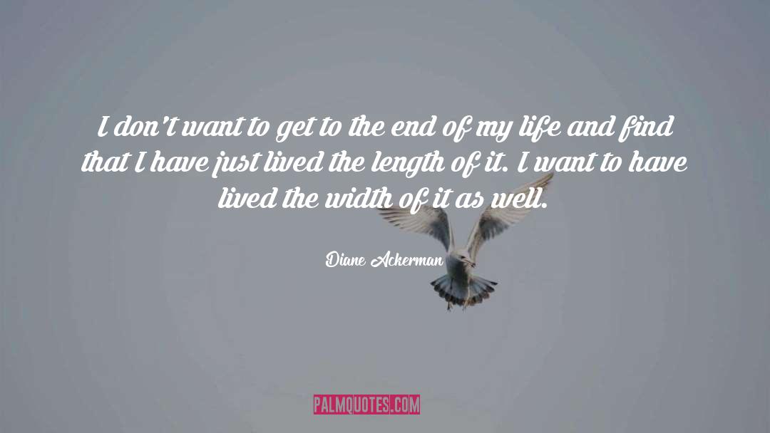 Diane Ackerman Quotes: I don't want to get