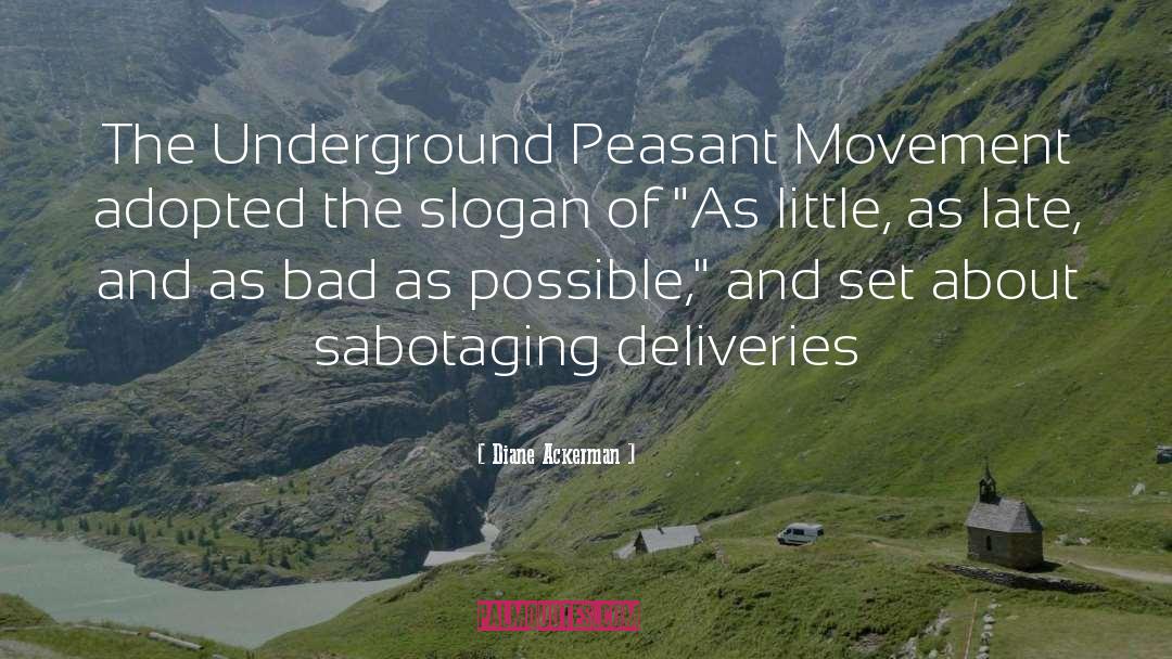 Diane Ackerman Quotes: The Underground Peasant Movement adopted