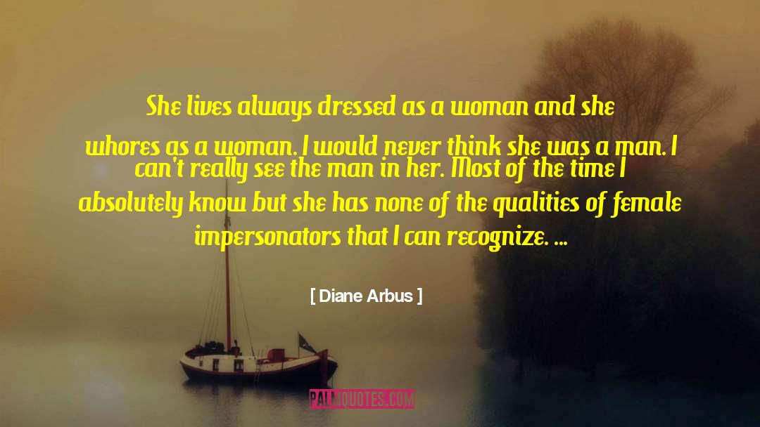 Diane Arbus Quotes: She lives always dressed as