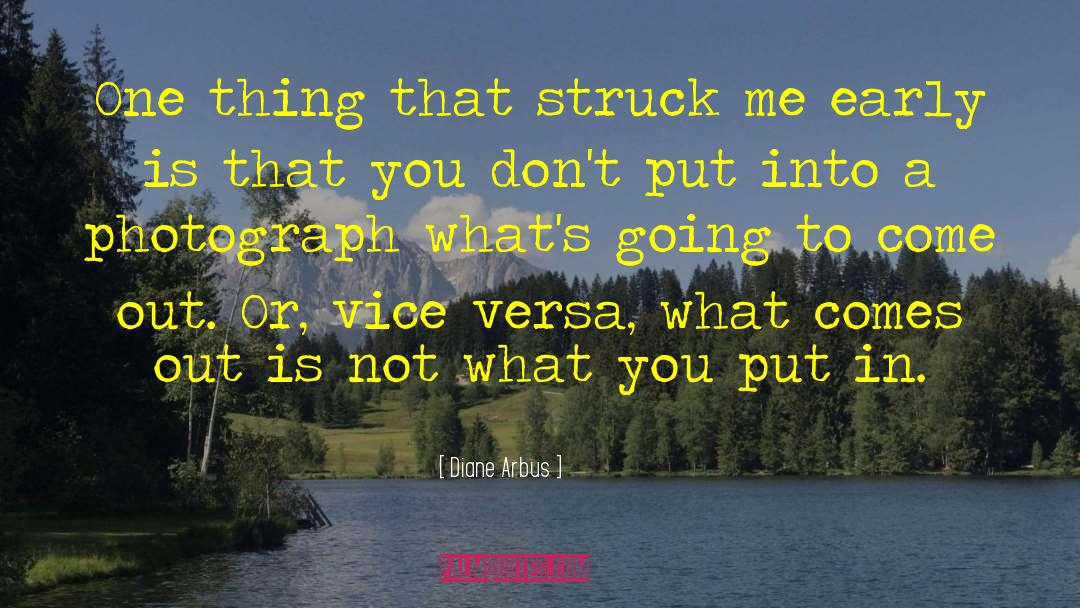Diane Arbus Quotes: One thing that struck me