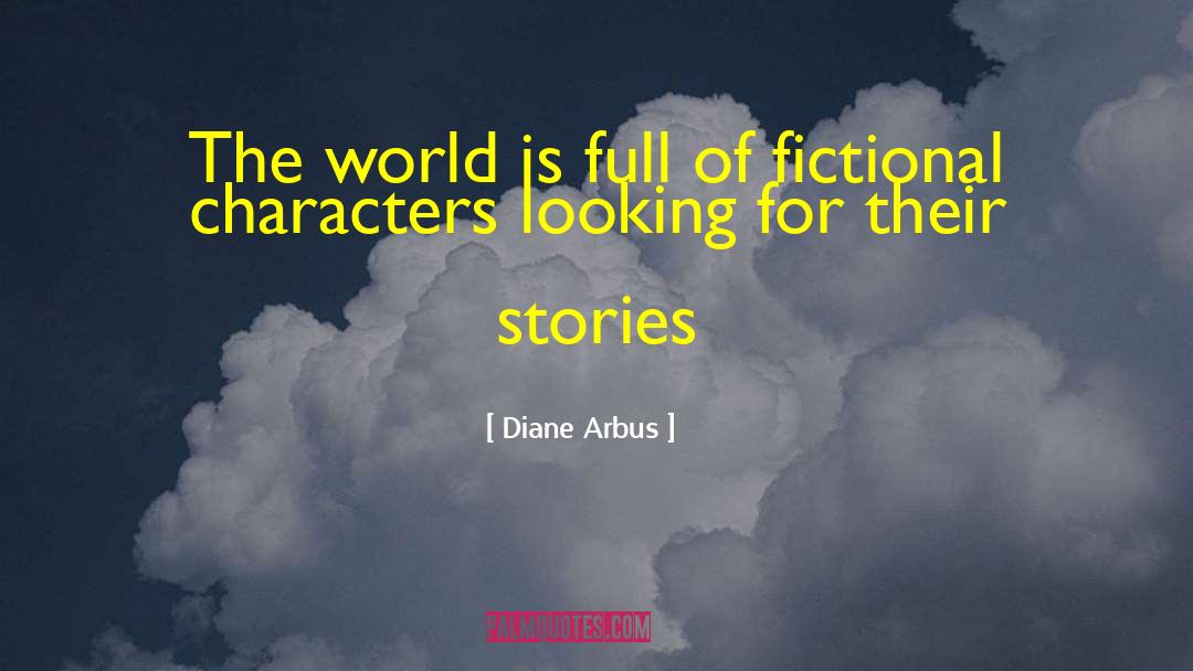Diane Arbus Quotes: The world is full of