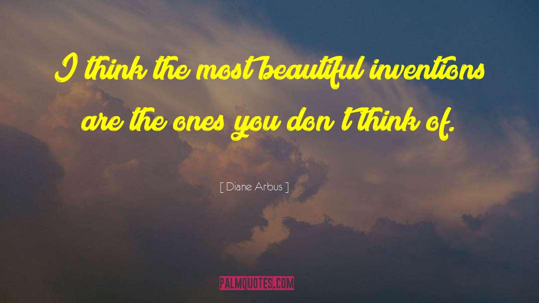 Diane Arbus Quotes: I think the most beautiful