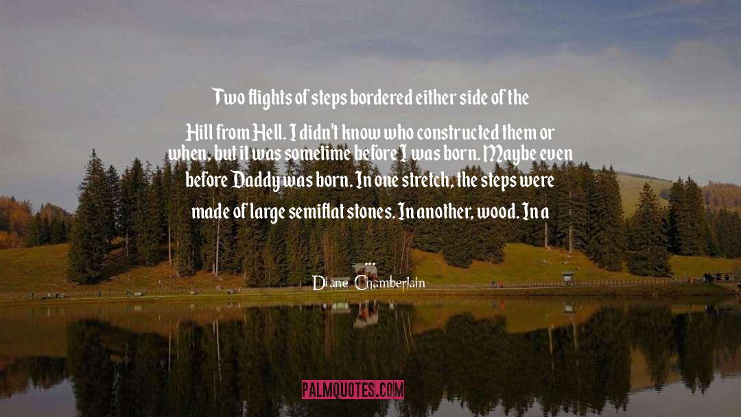 Diane Chamberlain Quotes: Two flights of steps bordered