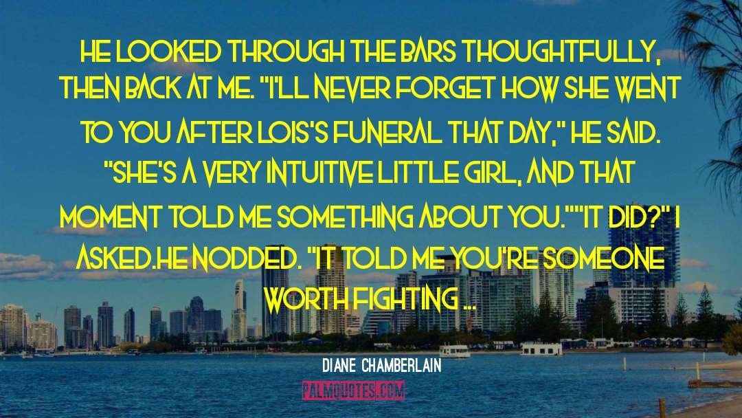 Diane Chamberlain Quotes: He looked through the bars