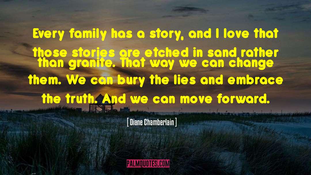 Diane Chamberlain Quotes: Every family has a story,