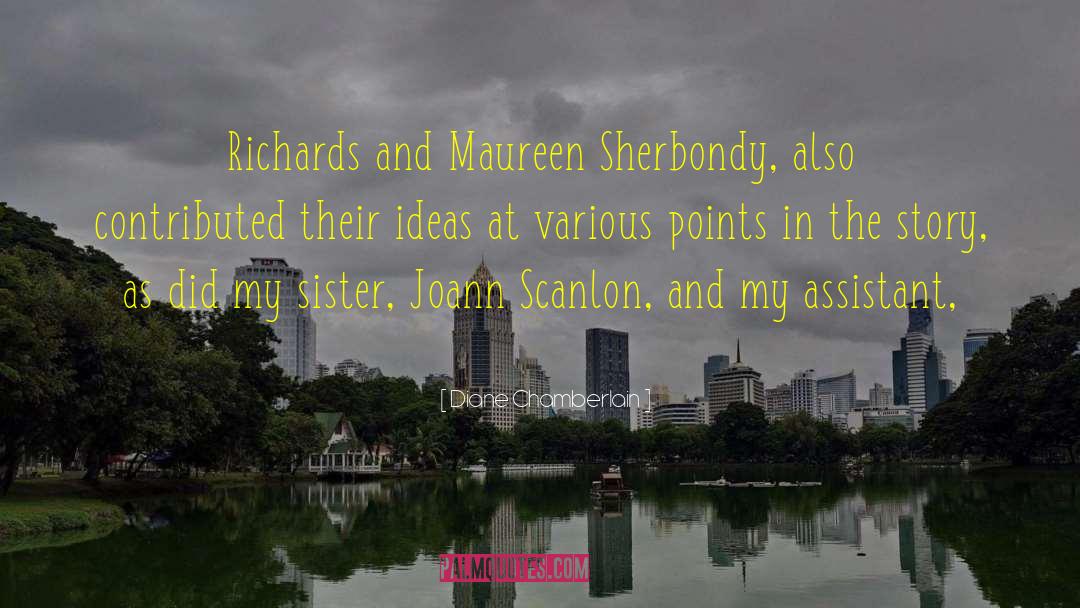 Diane Chamberlain Quotes: Richards and Maureen Sherbondy, also