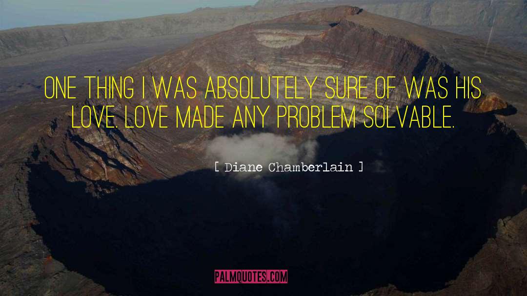 Diane Chamberlain Quotes: One thing I was absolutely