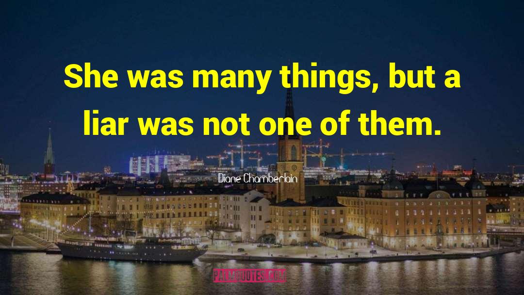 Diane Chamberlain Quotes: She was many things, but
