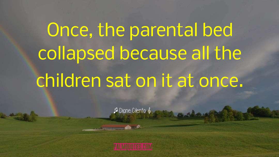 Diane Cilento Quotes: Once, the parental bed collapsed