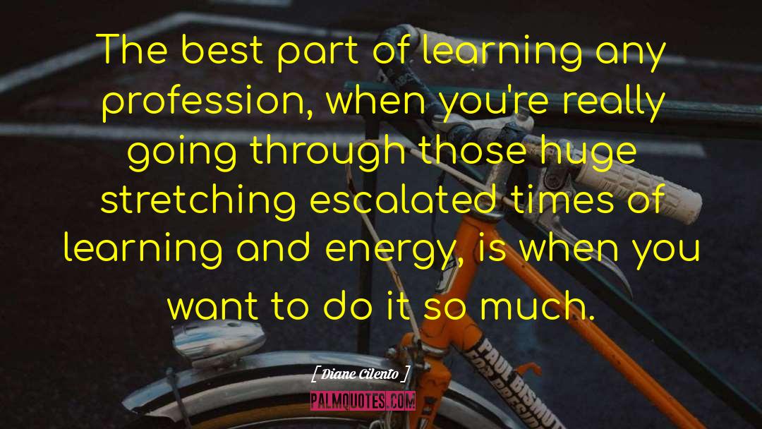 Diane Cilento Quotes: The best part of learning