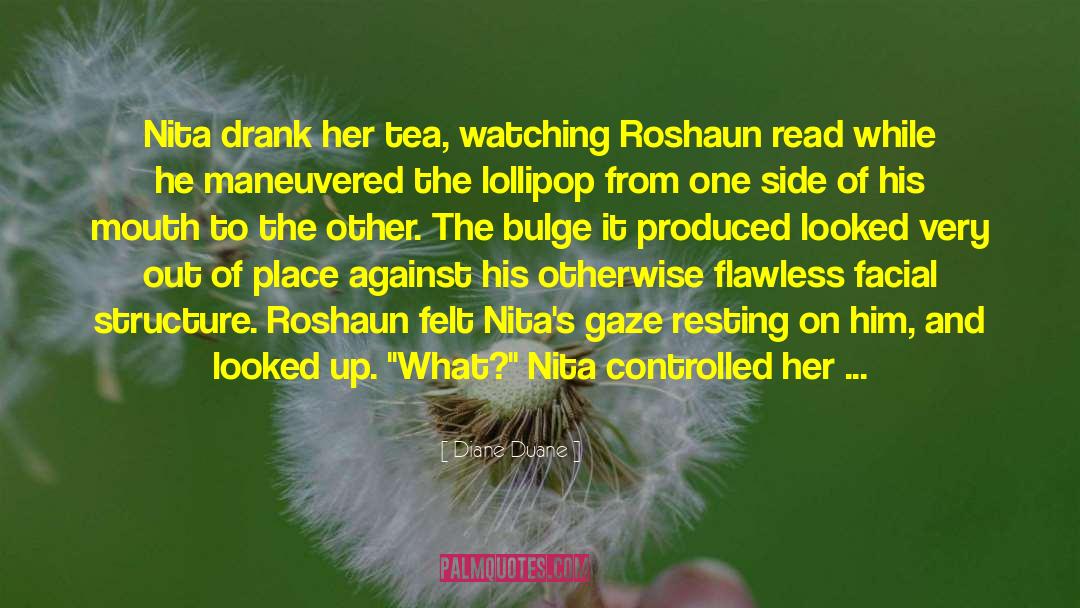 Diane Duane Quotes: Nita drank her tea, watching