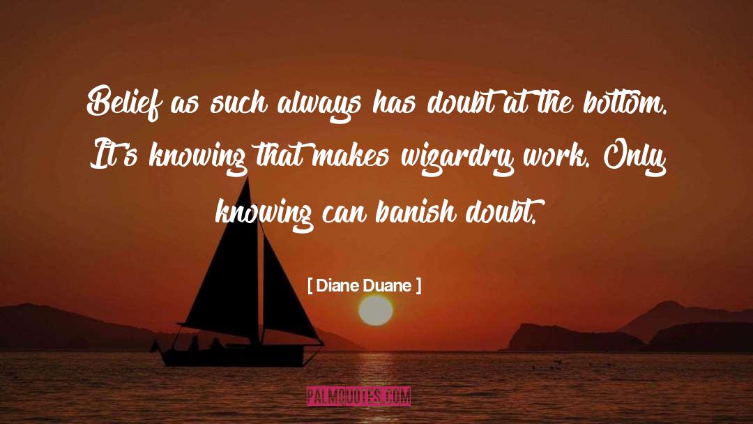Diane Duane Quotes: Belief as such always has