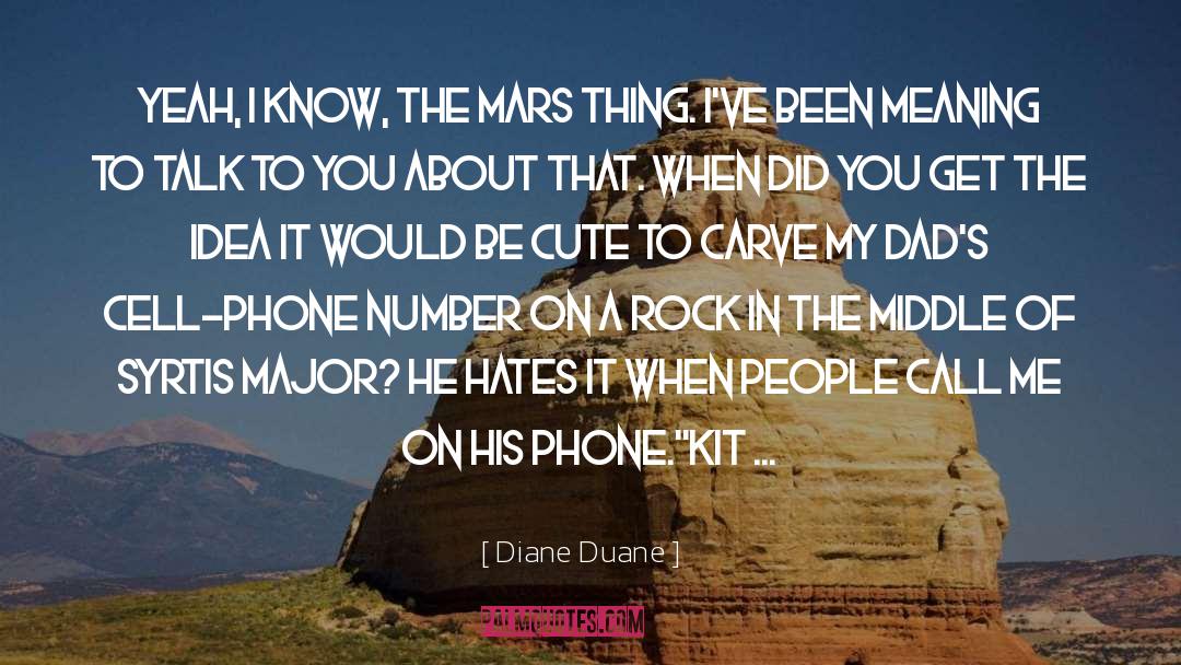 Diane Duane Quotes: Yeah, I know, the Mars