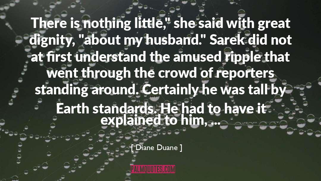 Diane Duane Quotes: There is nothing little,
