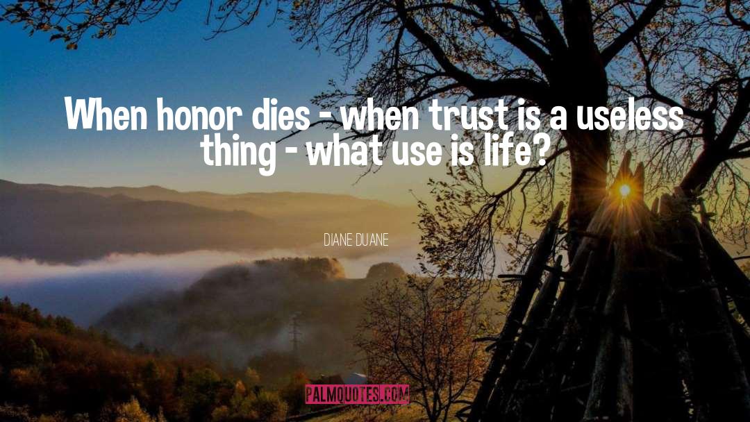 Diane Duane Quotes: When honor dies - when