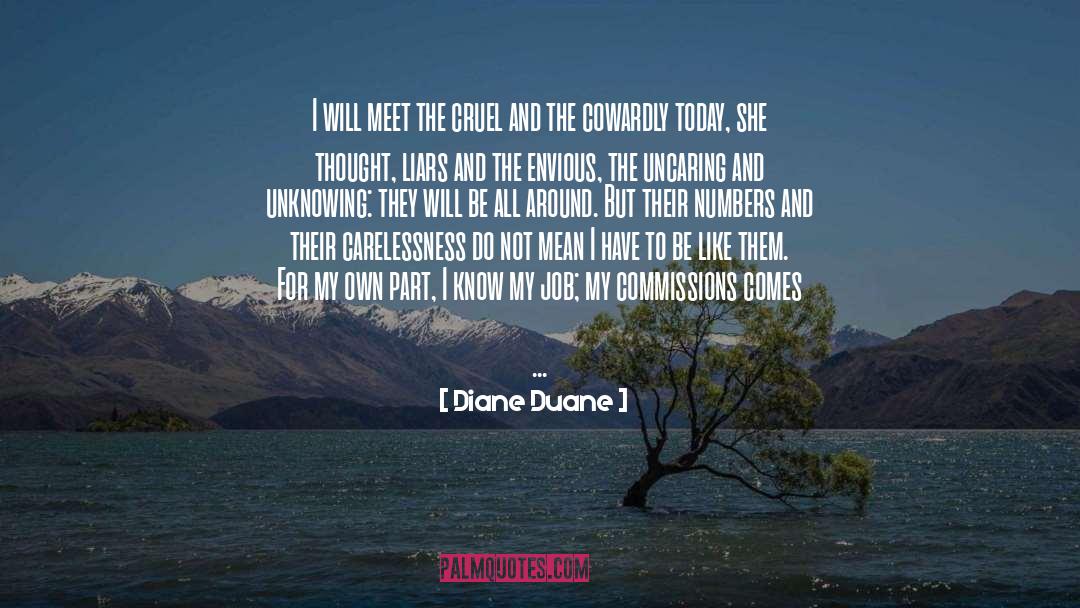 Diane Duane Quotes: I will meet the cruel